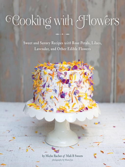 Title details for Cooking with Flowers by Miche Bacher - Available